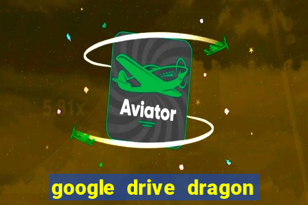 google drive dragon ball super